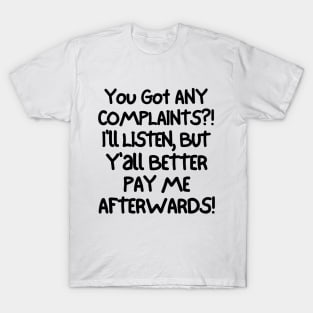 You'd better pay me afterwards! T-Shirt